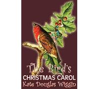 The Bird's Christmas Carol By Kate Douglas Wiggin, Fiction, Historical, United States, People & Places, Readers - Chapter Books