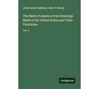 The Birds of America from Drawings Made in the United States and Their Territories: Vol. 4