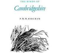The Birds of Cambridgeshire P.M.M. Bircham (Auteur)