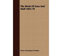 The Birds Of Iona And Mull 1852-1870 With A Memoir Of The Author