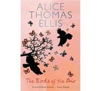 The Birds of the Air by Alice Thomas Ellis Inconnu (Auteur)