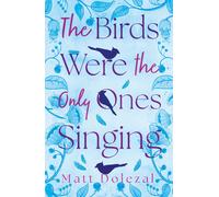The Birds Were The Only Ones Singing