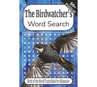 The Birdwatcher's Word Search: The Ultimate Bird Name Word Search Challenge for Bird Lovers, Puzzle Enthusiasts or just looking for a peaceful way to ... … Gift for Vacations, Holidays and Relaxation