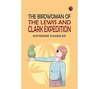 The BirdWoman of the Lewis and Clark Expedition