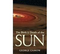The Birth And Death Of The Sun: Stellar Evolution And Subatomic Energy