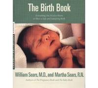 The Birth Book Martha Sears, William Sears (Auteur)