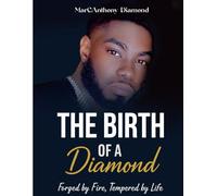 The Birth Of A Diamond: Forged by Fire, Tempered by Life