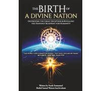 THE BIRTH OF A DIVINE NATION ON EARTH: DESTROYING THE GREAT DECEPTION & REVEALING THE HEAVENLY BLUEPRINT OF HUMANITY