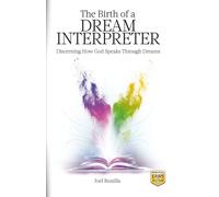 The Birth of a Dream Interpreter: Discerning How God Speaks Through Dreams