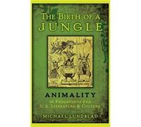 The Birth of a Jungle by Lundblad Michael Assistant Professor of English Assistant Professor of English Colorado State University Hardcover Book Lundblad Michael Assistant Professor of English Assista