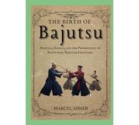 THE BIRTH OF BAJUTSU: Manuals, Scrolls, and the Preservation of Knowledge Through Centuries