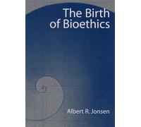 The Birth of Bioethics – Oxford University Press
