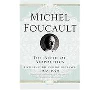 The Birth of Biopolitics Michel Foucault (Auteur)