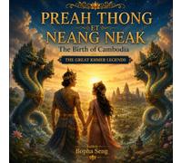 The Birth of Cambodia: The Great Khmer Legends, Book 1