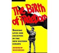 The Birth of Freedom Andrew Nagorski (Auteur)