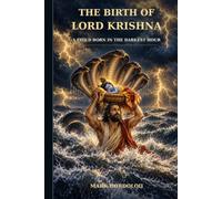 The Birth of Lord Krishna: A Child Born in the Darkest Hour