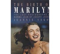 The Birth of Marilyn: The Lost Photographs of Norma Jean by Joseph Jasgur