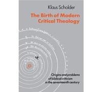 The Birth of Modern Critical Theology - Klaus Scholder - Hymns Ancient and Modern Ltd - Livre en Anglais - Paperback Klaus ScholderKlaus Scholder (Auteur)