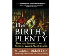 The Birth of Plenty: How The Prosperity Of The Modern World Was Created