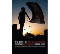 The Birth of the Arab Citizen and the Changing of the Middle East - [Livre en VO] Alain Touraine, Stuart Schaar, Mohsine El Ahmadi (Auteur)