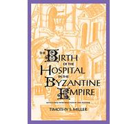 The Birth of the Hospital in the Byzantine Empire