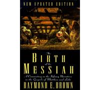 The Birth of the Messiah: A Commentary on the Infancy Narratives in the Gospels of Matthew and Luke