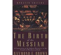 The Birth of the Messiah: A Commentary on the Infancy Narratives in the Gospels of Matthew and Luke