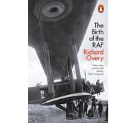 The Birth of the RAF, 1918: The World's First Air Force