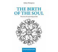 The birth of the soul. The art of learning to die. Ediz. multilingue