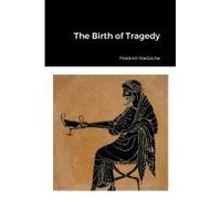 The Birth Of Tragedy
