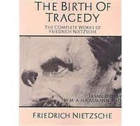 The Birth of Tragedy The Complete Works of Friedrich Nietzsche Friedrich Nietzsche (Auteur)