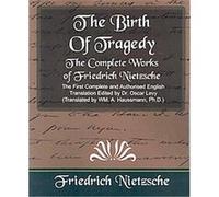 The Birth of Tragedy The Complete Works of Friedrich Nietzsche, The Birth of Tragedy Friedrich Nietzsche (Auteur)