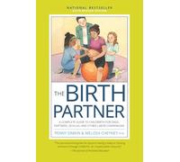 The Birth Partner: A Complete Guide to Childbirth for Dads, Partners, Doulas, and Other Labor Companions