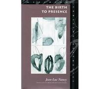The Birth to Presence by JeanLuc Nancy Jean-Luc Nancy (Auteur)