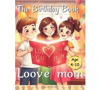 The Birthday Book of Love You Mom: A Heartwarming Moral Storybook for Kids: 30 Pages of Kindness, Happy Birthday Mom, Honesty, Sharing & Family Values