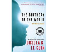 The Birthday of the World Ursula K. Le Guin (Auteur)