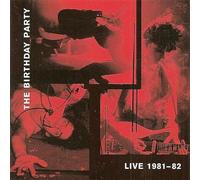 The Birthday Party - Live 1981-1982