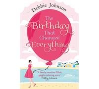 The Birthday That Changed Everything: Perfect Summer Holiday Reading!
