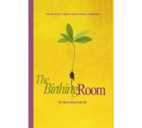 The Birthing Room: For the Woman Carrying Vision, Purpose, and Promise