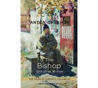 The Bishop and Other Stories: The Tales of Chekhov, Volume 7