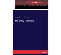 The Bishop Hill Colony - Michael Andrew Mikkelsen - BoD Third Party Titles - Livre en Anglais Michael Andrew MikkelsenMichael Andrew Mikkelsen (Auteur)