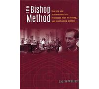 The Bishop Method: The Life and Achievements of Professor Alan Bishop, Soil Mechanics Pioneer