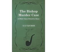 The Bishop Murder Case (A Philo Vance Detective Story)