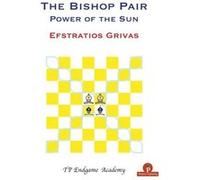 The Bishop Pair Power of the Sun by Efstratios Grivas Efstratios Grivas (Auteur)