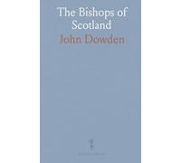 The Bishops of Scotland: Being Notes on the Lives of All the Bishops, Under Each of the Sees, Prior to the Reformation