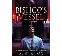 The Bishop's Vessel Priests series, #4 - A.R. Knox - Kin Ember Press - ebook (ePub) - Livre