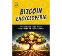 The Bitcoin Encyclopedia: Everything From First Principles to the Deep End