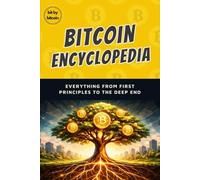 The Bitcoin Encyclopedia: Everything From First Principles to the Deep End