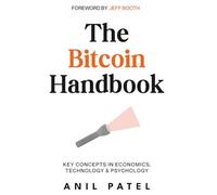 The Bitcoin Handbook: Key Concepts in Economics, Technology & Psychology