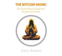 The Bitcoin Monk: The Little Bitcoin Book For The Bitcoin Monk